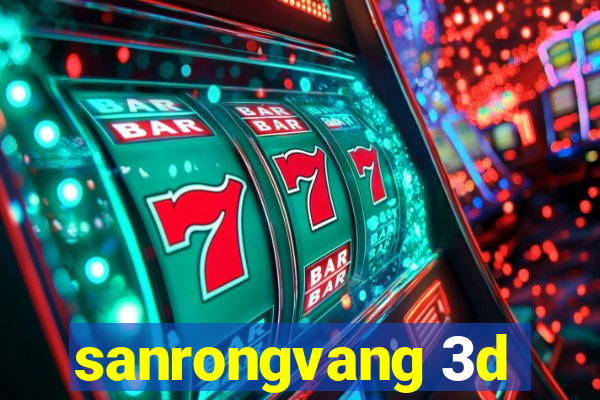 sanrongvang 3d