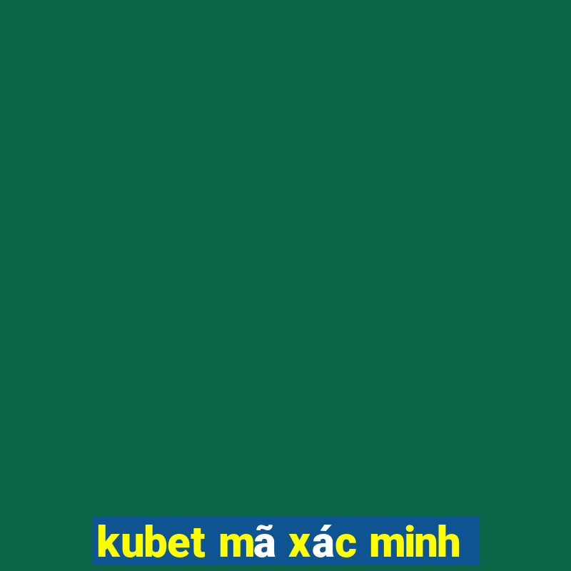 kubet mã xác minh