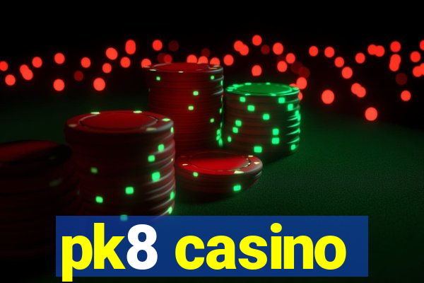 pk8 casino