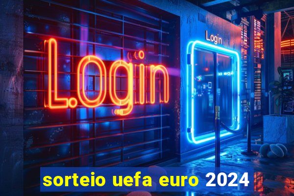 sorteio uefa euro 2024