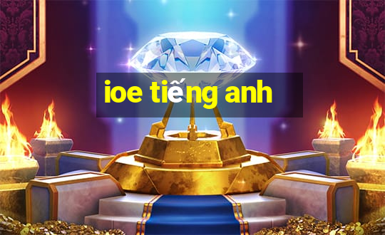 ioe tiếng anh