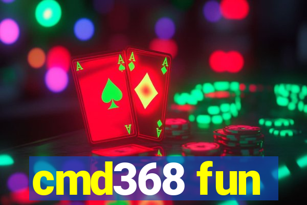 cmd368 fun