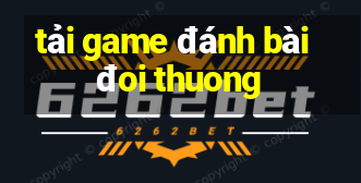 tải game đánh bài đoi thuong