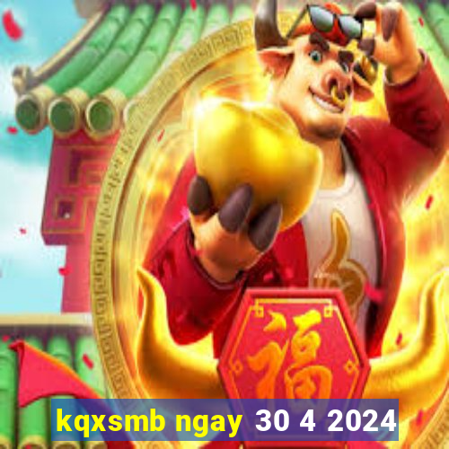 kqxsmb ngay 30 4 2024