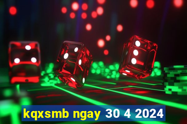 kqxsmb ngay 30 4 2024