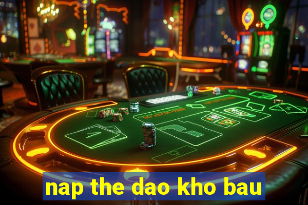 nap the dao kho bau