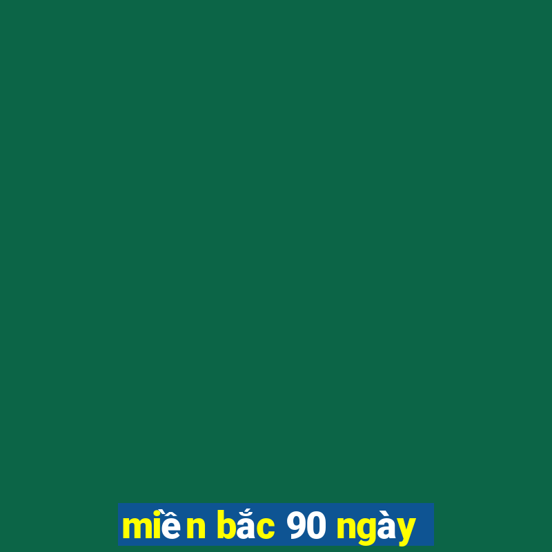 miền bắc 90 ngày