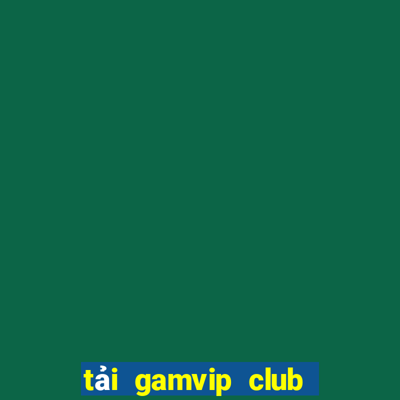 tải gamvip club cho android