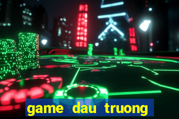 game dau truong khac nghiet 4