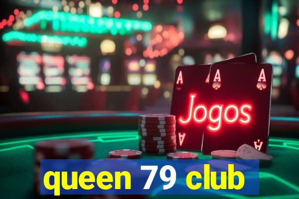 queen 79 club