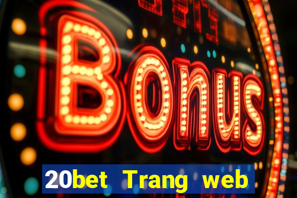 20bet Trang web của Cai Lậy