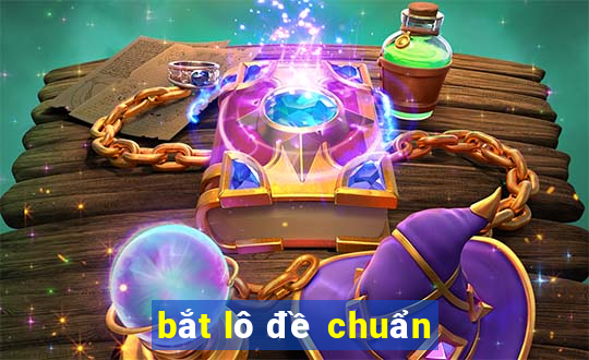 bắt lô đề chuẩn