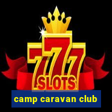 camp caravan club