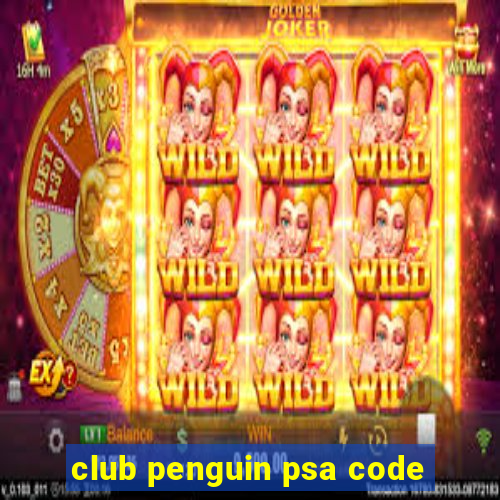 club penguin psa code