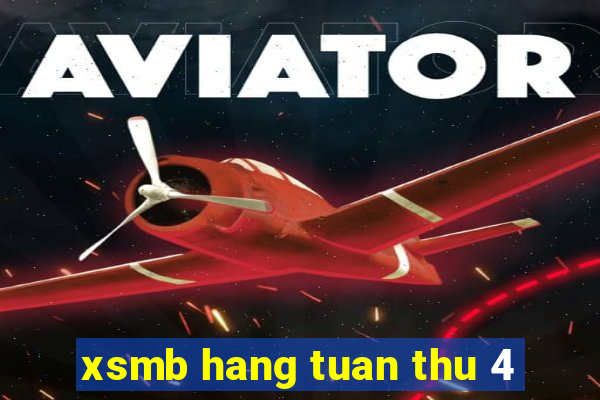 xsmb hang tuan thu 4