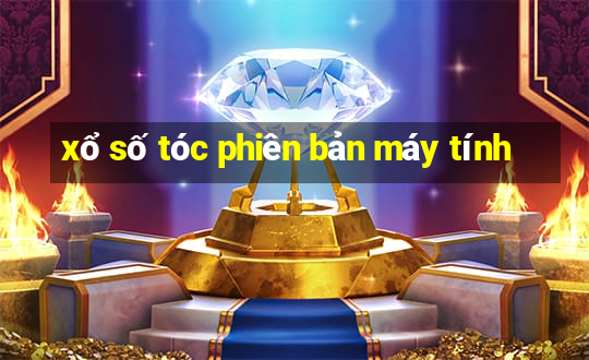 xổ số tóc phiên bản máy tính