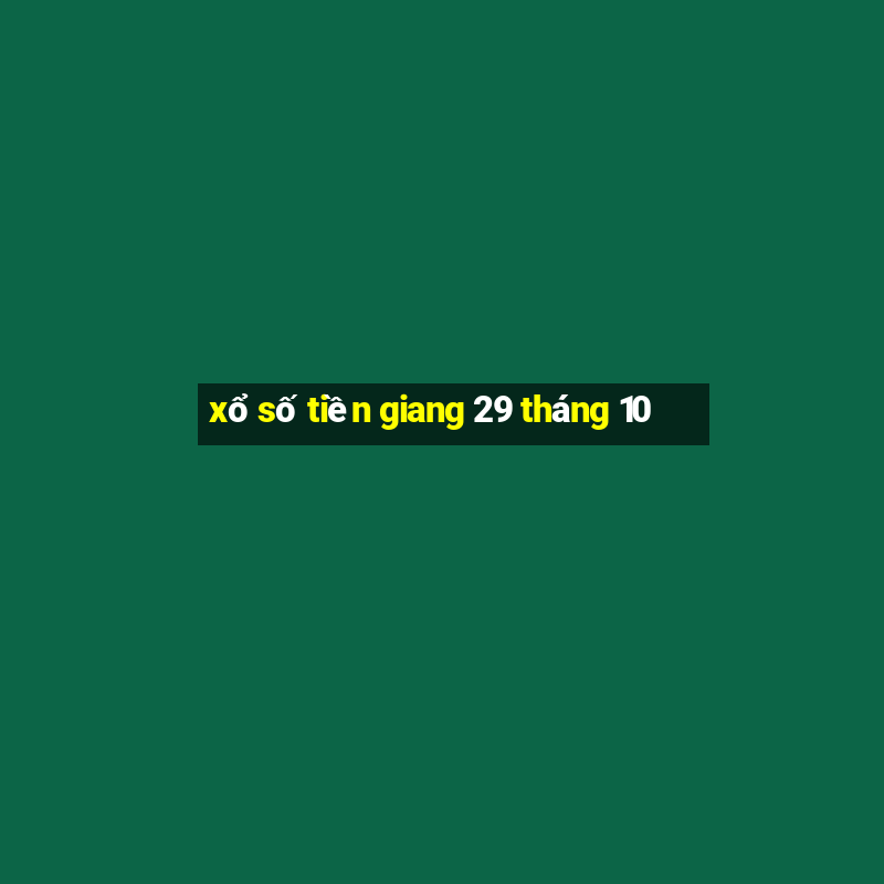 xổ số tiền giang 29 tháng 10