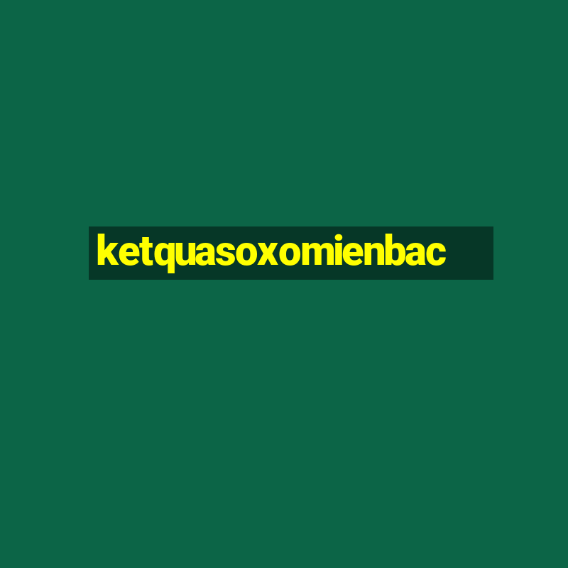 ketquasoxomienbac