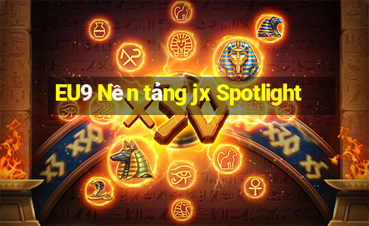 EU9 Nền tảng jx Spotlight