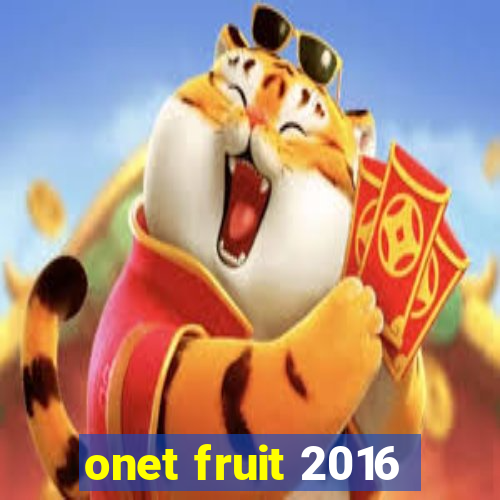 onet fruit 2016