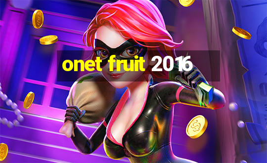 onet fruit 2016