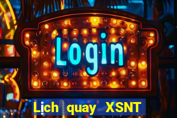 Lịch quay XSNT ngày 9