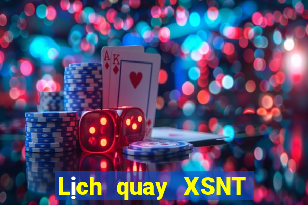 Lịch quay XSNT ngày 9