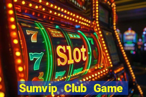 Sumvip Club Game Bài 2021