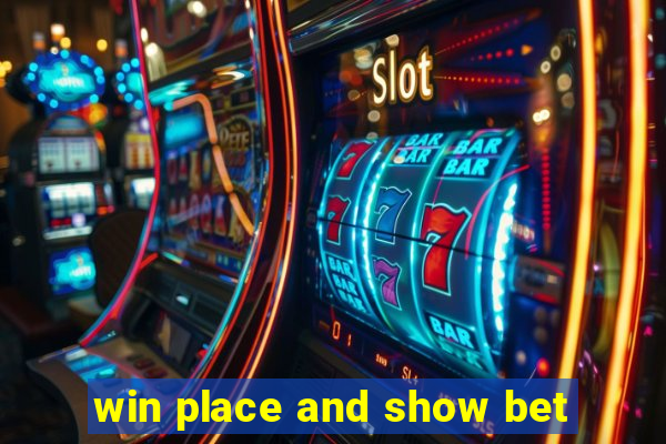 win place and show bet