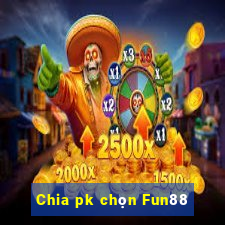 Chia pk chọn Fun88