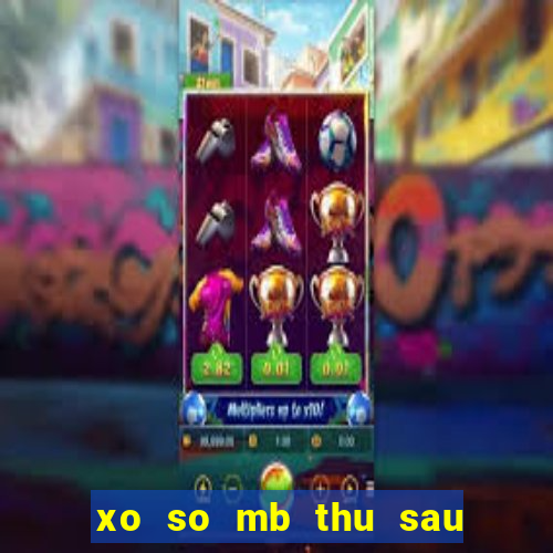 xo so mb thu sau hang tuan