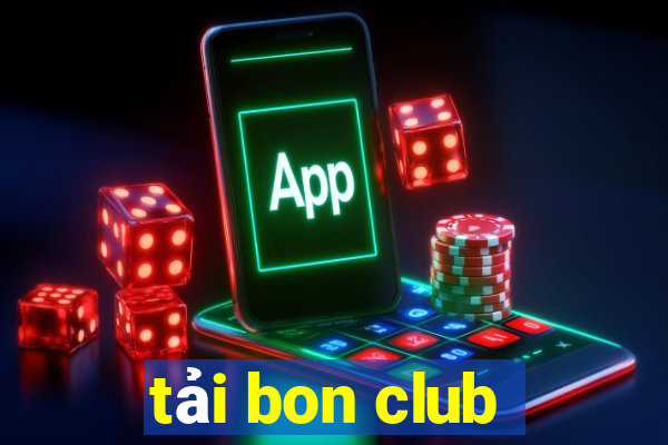 tải bon club