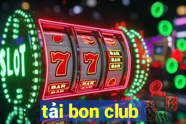 tải bon club