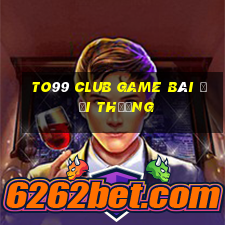 To99 Club Game Bài Đổi Thưởng