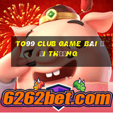 To99 Club Game Bài Đổi Thưởng