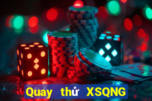 Quay thử XSQNG hôm nay