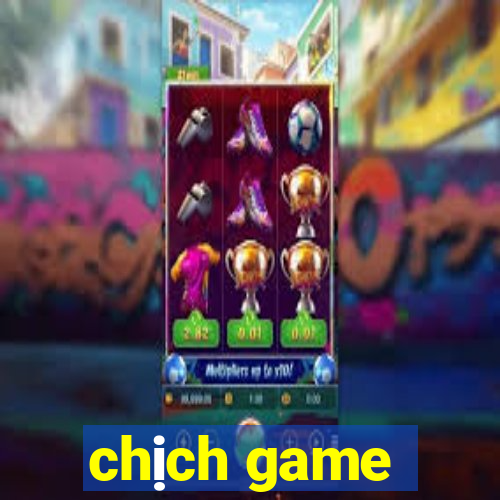 chịch game