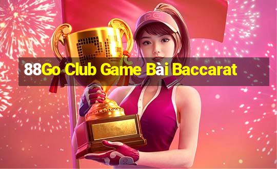 88Go Club Game Bài Baccarat