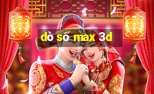 dò số max 3d