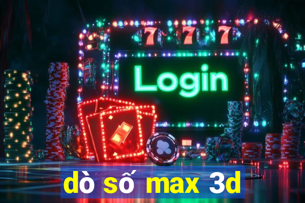 dò số max 3d