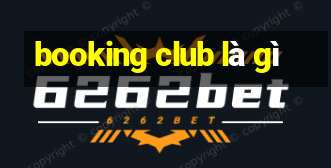 booking club là gì