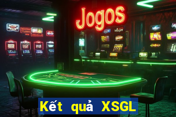 Kết quả XSGL ngày mai