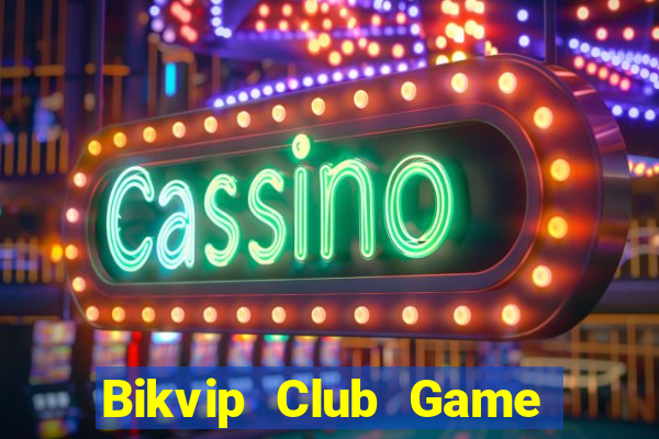 Bikvip Club Game Bài 247