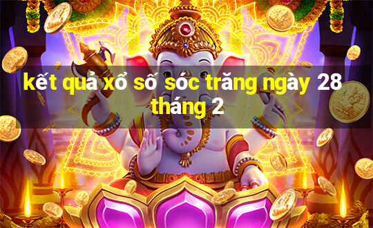 kết quả xổ số sóc trăng ngày 28 tháng 2