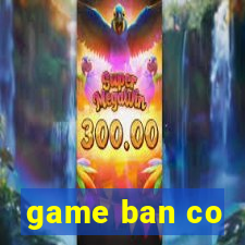 game ban co