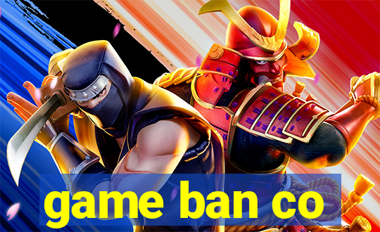 game ban co