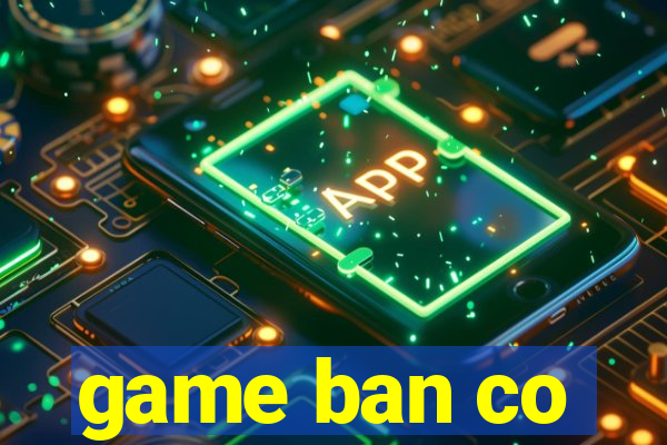 game ban co