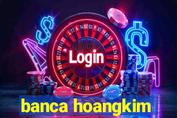 banca hoangkim