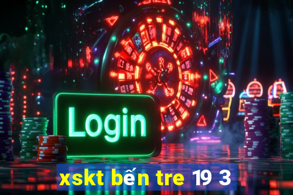 xskt bến tre 19 3