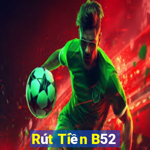 Rút Tiền B52